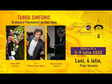 Vacanțe Muzicale la Piatra-Neamț - 4 iulie 2022 - SEARĂ ARGENTINIANĂ - TANGO SIMFONIC