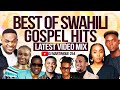 BEST SWAHILI GOSPEL HITS MIX 2025 DJ MARTINIQUE 254 JOEL LWAGA WAPENDWA GUARDIAN PITSON OBBY