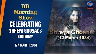 DD Morning Show  Celebrating Shreya Ghosals Birthd