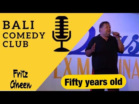 Bali Comedy Club - Fifty Years Old - Fritz Gheen