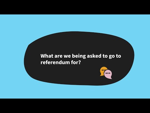 What are we being asked to go to the referendum for?