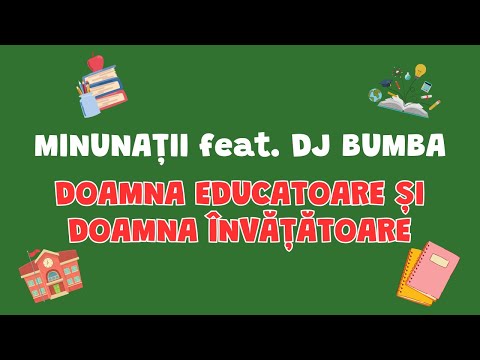 MINUNATII feat DJ BumBa - Doamna educatoare și doamna învățătoare