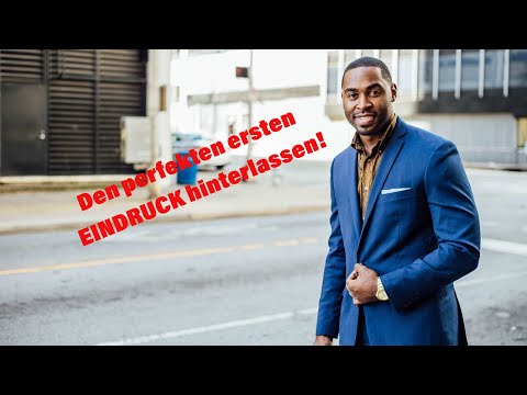 Wie Du einen guten ersten Eindruck hinterlässt!