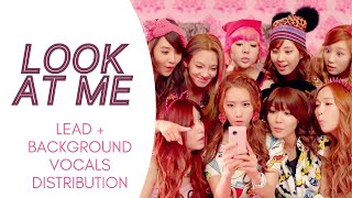 Girls&#39; Generation - LOOK AT ME (Lead + Background Vocals Distribution)