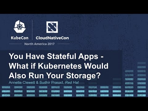 You Have Stateful Apps - What if Kubernetes Would Also Run Your Storage? - Annette Clewett