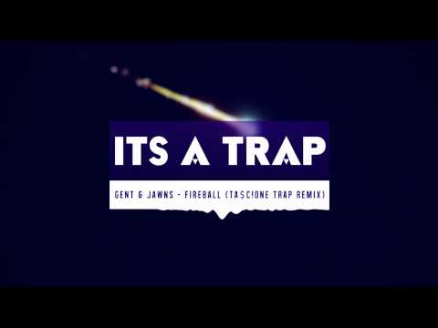Gent & Jawns - Fireball (TA$C!ONE Trap Remix)