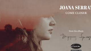 Joana Serrat - Come Closer