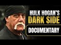The Dark Side Of Hulk Hogan Wrestling Documentary
