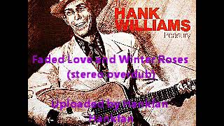 Hank Williams, Sr.  ~ Faded Love and Winter Roses (stereo overdub)