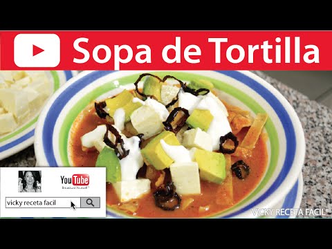 SOPA DE TORTILLA O SOPA AZTECA | Vicky Receta Facil Video
