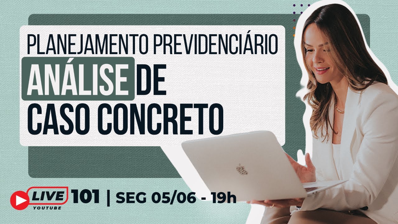 #Live 101 - Planejamento Previdenciário: Análise de Caso Concreto