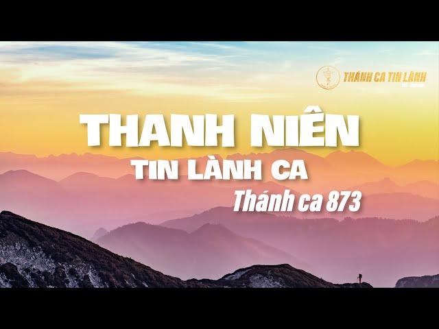 THÁNH CA 873 | THANH NIÊN TIN LÀNH CA | KARAOKE THÁNH CA TIN LÀNH