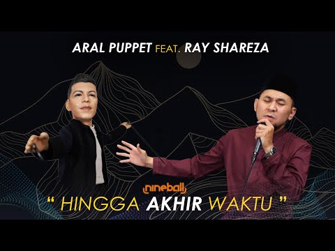 RAY SHAREZA Feat. ARAL PUPPET - HINGGA AKHIR WAKTU ( NINEBALL ) #RAYSHAREZA #ARALPUPPET #KABOBSTV