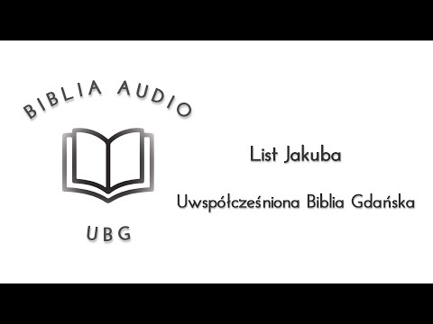 Biblia UBG - List Jakuba (Uwspółcześniona Biblia Gdańska)