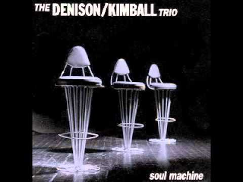 Denison/Kimball Trio - Soul Machine