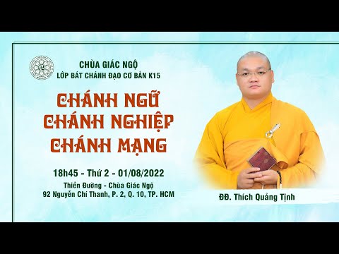Chánh ngữ, chánh nghiệp và chánh mạng - Thầy Quảng Tịnh giảng lớp giáo lý Bát Chánh Đạo