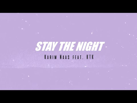 Karim Naas feat. KTK - Stay The Night (official lyric video)