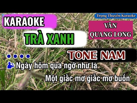Karaoke Trà Xanh Tone Nam “Vân Quang Long”