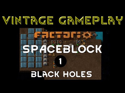 BLACK HOLES Ep 01 Spaceblock Mod FACTORIO Gameplay Re-Upload