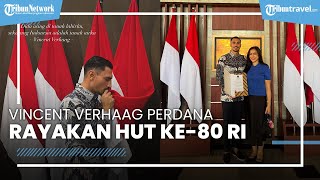 Perdana Rayakan HUT ke-80 RI, Vincent Verhaag Tulis Ini: Sekarang Indonesia Adalah Tanah Airku