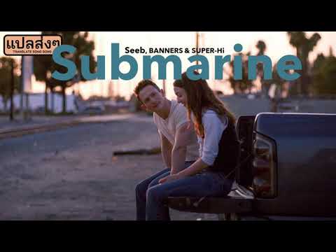 [THAISUB] แปลเพลง Seeb x BANNERS x SUPER-Hi - Submarine