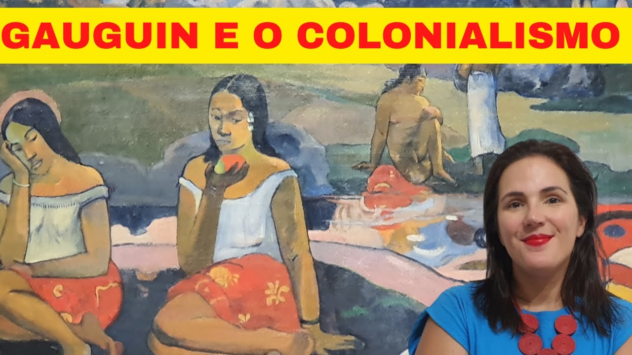 Entendendo Paul Gauguin e o Colonialismo