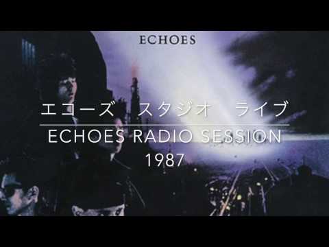 エコーズ スタジオライブ1987 （ゲストにレベッカのノッコ） / ECHOES RADIO SESSION (Guest: NOKKO / REBECCA)