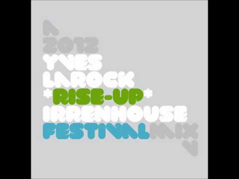 Yves Larock - Rise Up (IRRENHOUSE 2012 Festival mix)