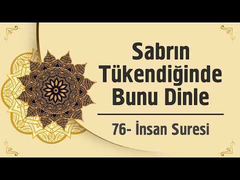 Sabrın Tükendiğinde Bunu Dinle - 76. İnsan Suresi