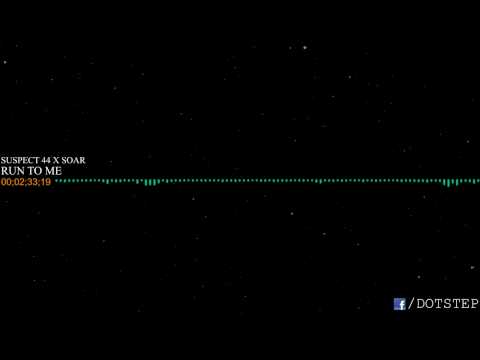 Suspect 44 x Soar - Run To Me