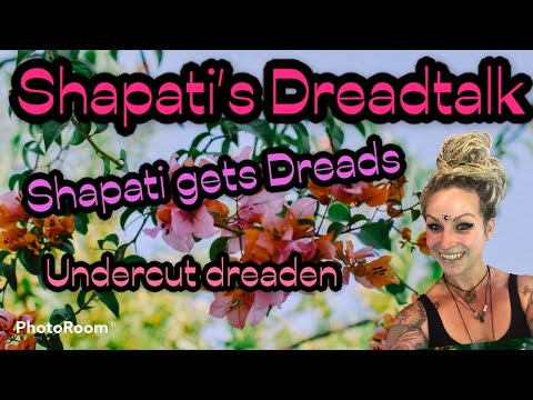 Shapatis Dreadtalk - Shapati gets Dreads! Undercut dreaden