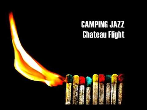 Chateau Flight ~ Camping Jazz