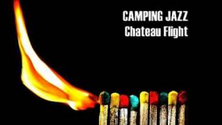 Chateau Flight ~ Camping Jazz