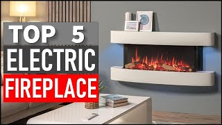 Top 5 Best Electric Fireplace in 2026