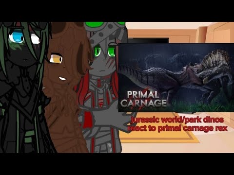 jurassic world/park dinosreact to primal carnage rex