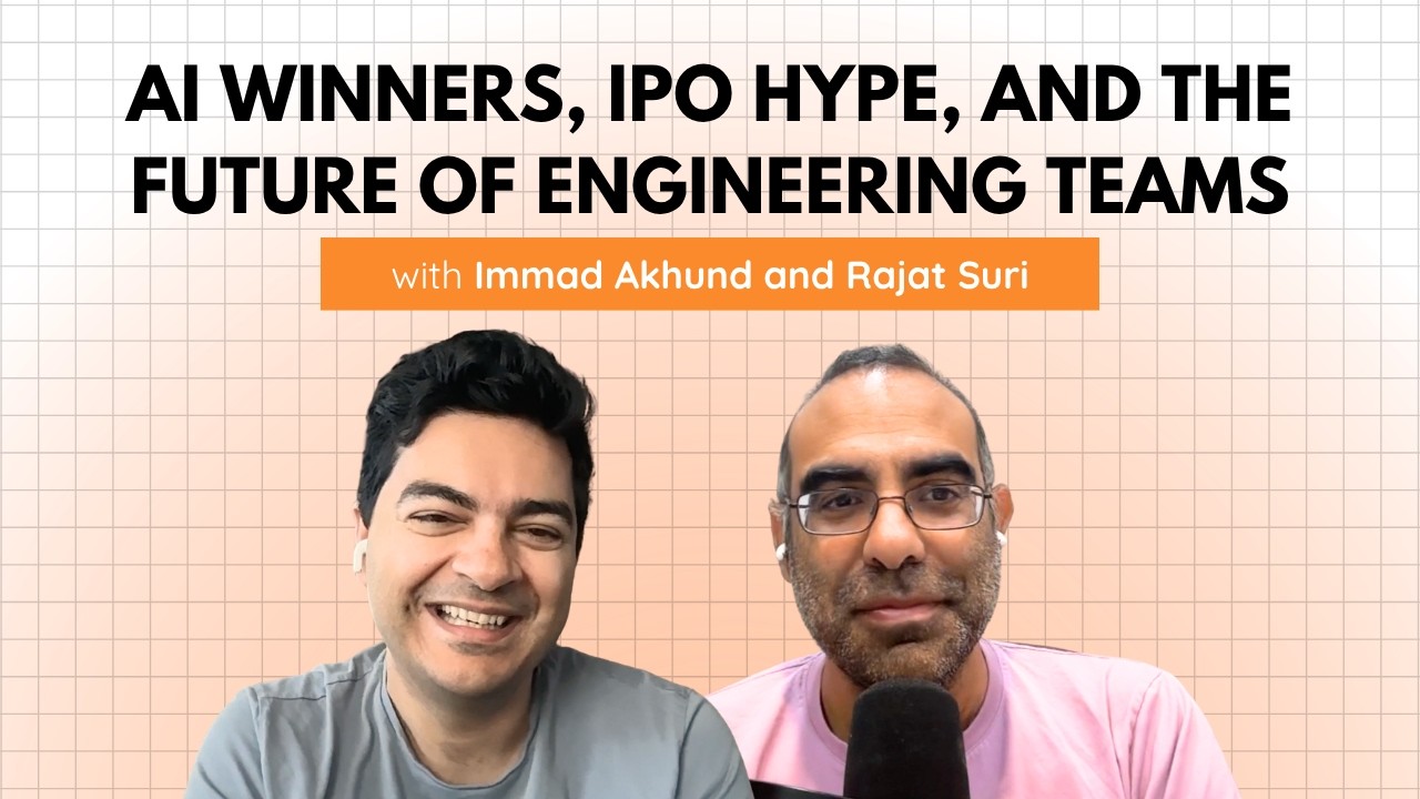 AI Winners, IPO Hype, and the Future of Engineering Teams With Raj and Immad