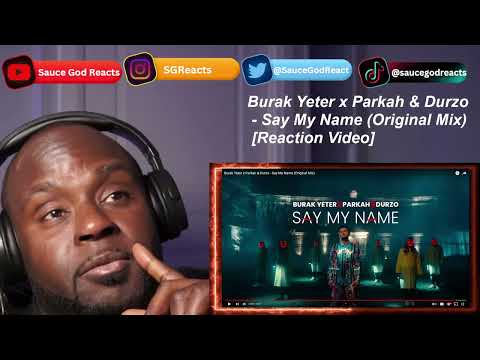 Burak Yeter x Parkah & Durzo - Say My Name (Original Mix) | REACTION