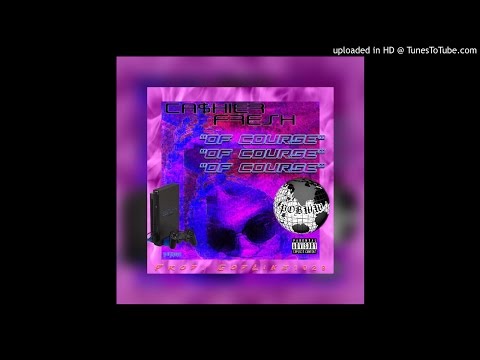 CA$HIER FRESH - OF COURSE (prod. Godlike1029)
