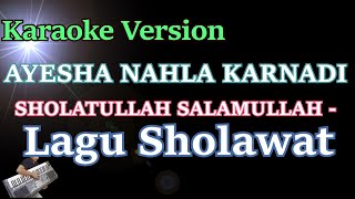 Download lagu SHOLATULLAH SALAMULLAH - AYESHA NAHLA KARNADI (KARAOKE LIRIK) || LAGU SHOLAWAT TERBARU mp3