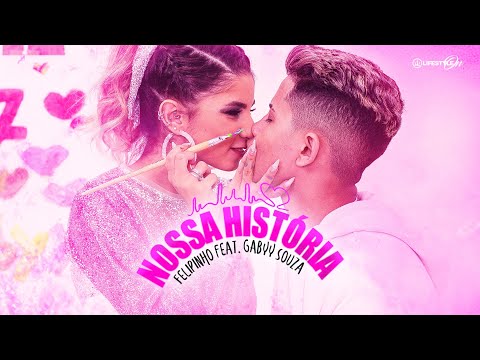 Felipinho feat. Gabyy Souza - Nossa História (Videoclipe Oficial)