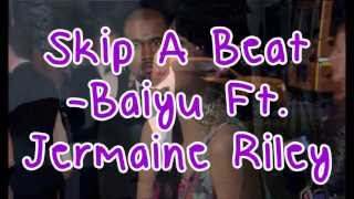 Skip A Beat - Baiyu Ft Jermaine Riley (Lyrics)
