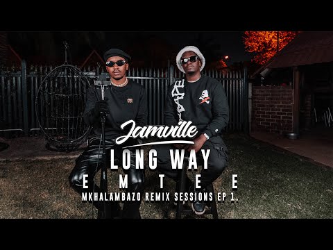 Jamville - Long Way (Emtee) Mkhalambazo Remix Sessions