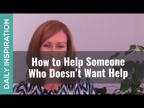 How to Help Someone Who Doesn't Want Help