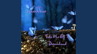 Take Me Off to Dreamland Music Video