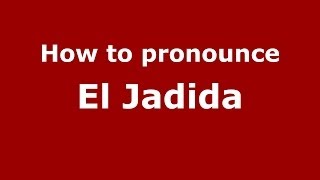 How to pronounce El Jadida