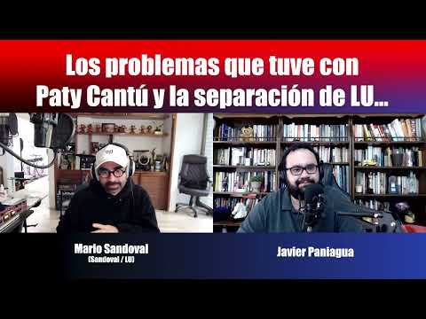 The problems I had with Paty Cantú and the breakup of LU | Chat with Mario Sandoval