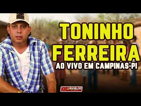 TONINHO FERREIRA - AO VIVO EM CAMPINAS DO PIAUÍ ( GRANDES SUCESSOS )
