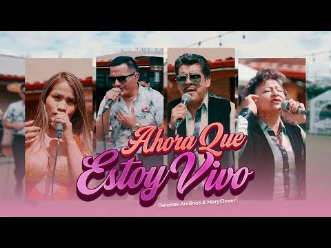 Deleites Andinos ft. MaryClever - Ahora Que Estoy Vivo | Sesión Live Ecuador 🇪🇨