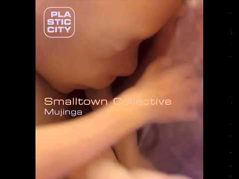 Smalltown Collective - Mujinga (Original) | Plastic City