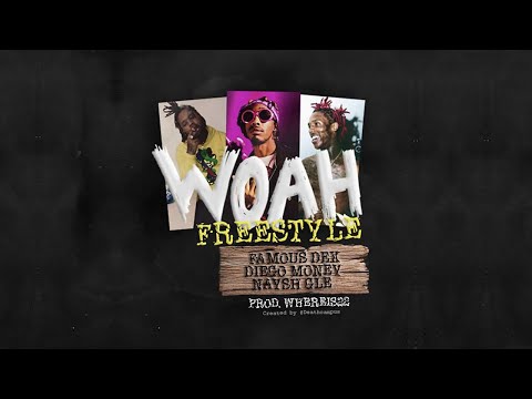Diego Money x Famous Dex x Naysh Gle - Woah! Freestyle